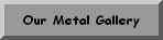 Metal Gallery